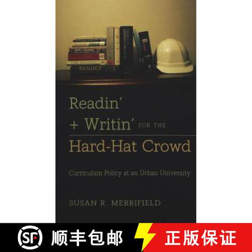 【2-3周达】Readin' + Writin' for the Hard-Hat Crowd : Curriculum Policy at an Urban University [9780820455082]