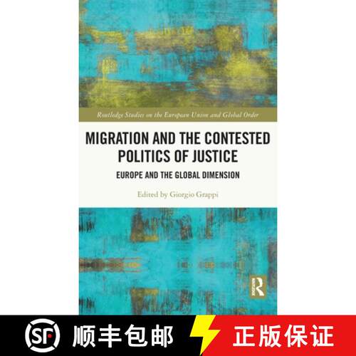 【3-4周达】精装 Migration and the Contested Politics of Justice: Europe and the Global Dimension [9780367893989]