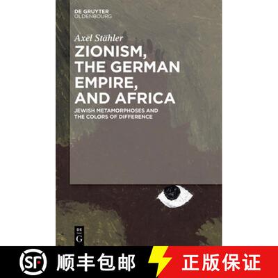 【3-4周达】精装 Zionism, the German Empire, and Africa – Jewish Metamorphoses and the Colors of Diff... [9783110583342]