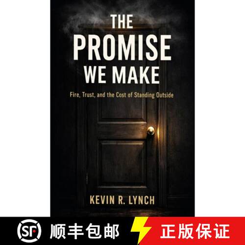 【3-4周达】The Promise We Make: Fire, Trust, and the Cost of Standing Outside [9798218939908]
