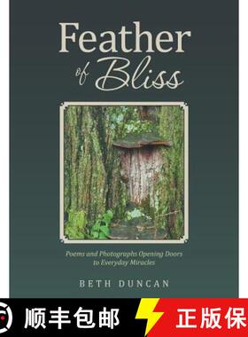 【3-4周达】Feather of Bliss: Poems and Photographs Opening Doors to Everyday Miracles [9781504340977]