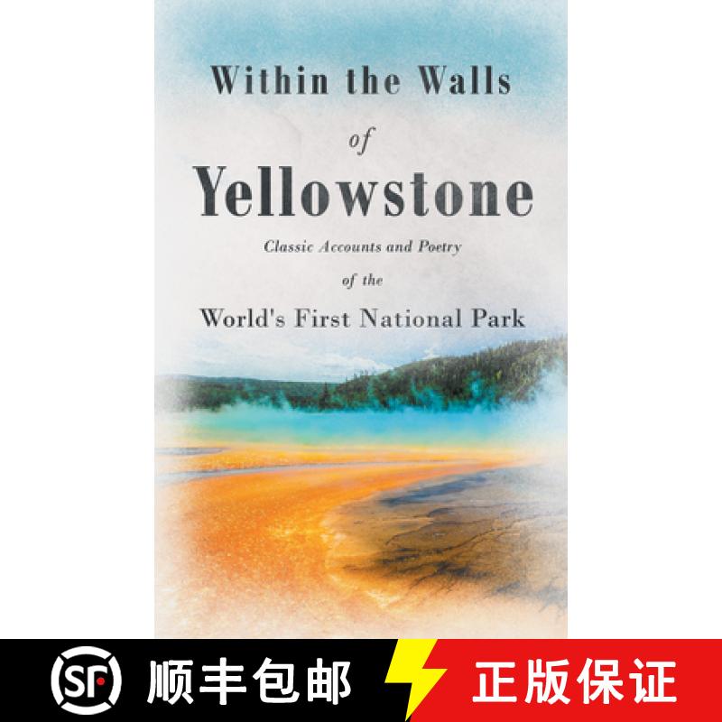 【2-3周达】Within the Walls of Yellowstone - Classic Accounts and Poetry of the World's First Nationa... [9781528719896]