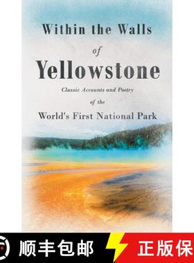 【3-4周达】Within the Walls of Yellowstone - Classic Accounts and Poetry of the World's First Nationa... [9781528719896]