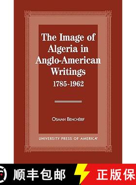 【3-4周达】The Image of Algeria in Anglo-American Writings, 1785-1962 [9780761807315]