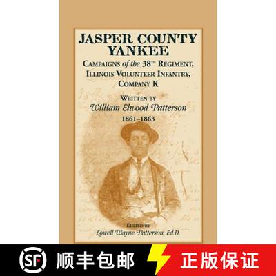 【3-4周达】Jasper County Yankee: Campaigns of the 38th Regiment, Illinois Volunteer Infantry, Company... [9780788453069]
