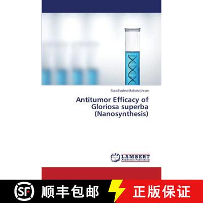 预订 Antitumor Efficacy of Gloriosa superba (Nanosynthesis) [9783659788574]
