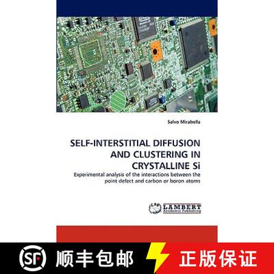 【3-4周达】Self-Interstitial Diffusion and Clustering in Crystalline Si [9783838380230]