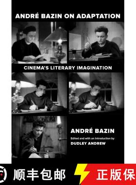 【3-4周达】Andre Bazin on Adaptation: Cinema's Literary Imagination (First Edition) [9780520375802]