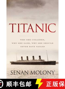【3-4周达】Titanic: Why She Collided, Why She Sank, Why She Should Never Have Sailed [9781493055494]
