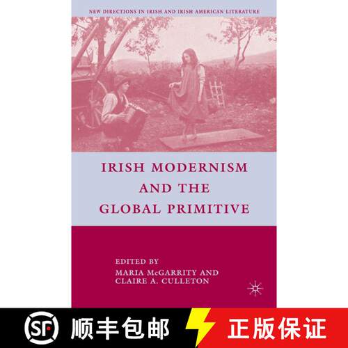 【3-4周达】精装 Irish Modernism and the Global Primitive [9780230612235]
