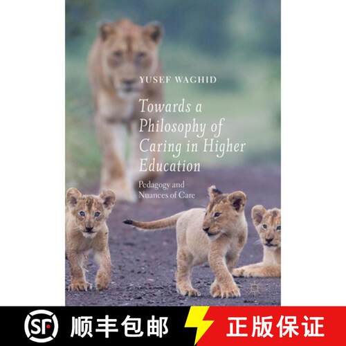 【3-4周达】精装 Towards a Philosophy of Caring in Higher Education : Pedagogy and Nuances of Care [9783030039608]