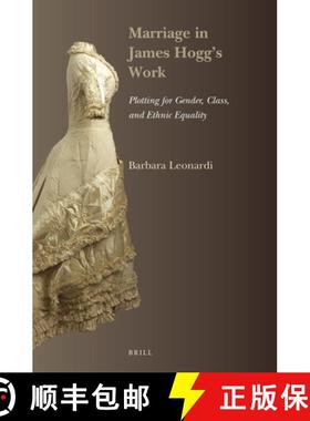 预订 Marriage in James Hogg's Work: Plotting for Gender, Class, and Ethnic Equality [9789004519435]