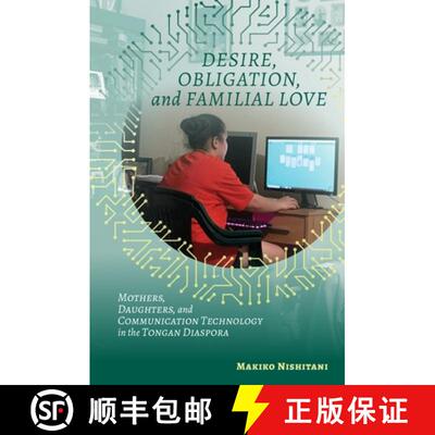 【3-4周达】Desire, Obligation, and Familial Love – Mothers, Daughters, and Communication Technology ... [9780824889746]