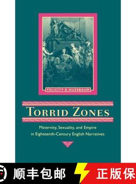 【3-4周达】Torrid Zones: Maternity, Sexuality, and Empire in Eighteenth-Century English Narratives [9780801850752]