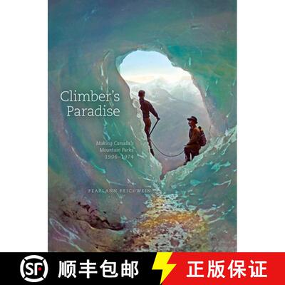 【3-4周达】Climber's Paradise: Making Canada's Mountain Parks, 1906-1974 [9780888646743]