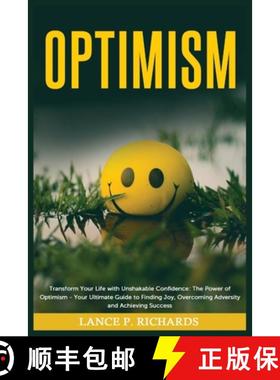 预订 Optimism: Transform Your Life with Unshakable Confidence: The Power of Optimism - Your Ultimate ... [9798889130260]