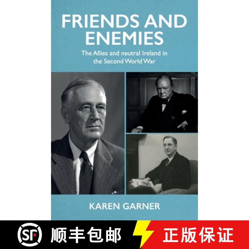 【2-3周达】Friends and enemies : The Allies and neutral Ireland in the Second World War [9781526172037]