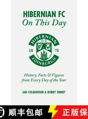 【3-4周达】Hibernian FC on This Day: History, Facts & Figures from Every Day of the Year [9781785310782]