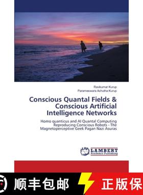 【3-4周达】Conscious Quantal Fields & Conscious Artificial Intelligence Networks [9786208429812]