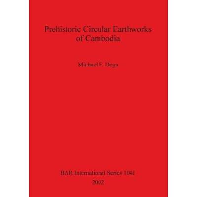 【4周达】Prehistoric Circular Earthworks of Cambodia [9781841714196]