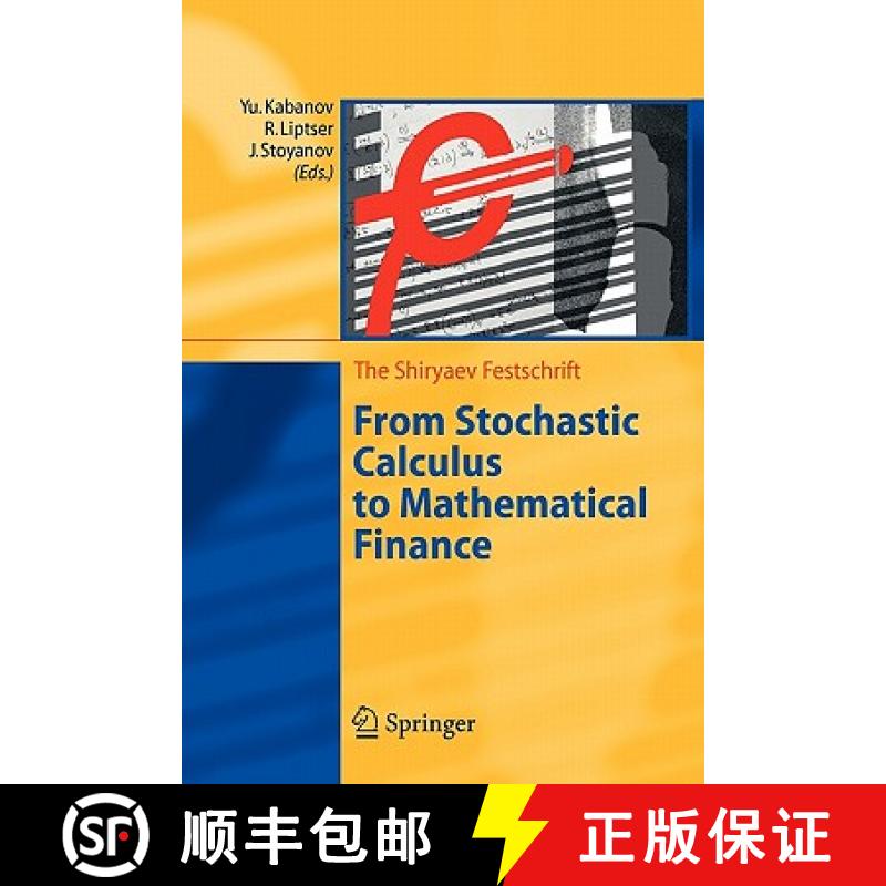 【3-4周达】From Stochastic Calculus to Mathematical Finance : The Shiryaev Festschrift [9783642068034]