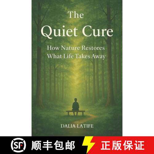 【3-4周达】The Quiet Cure: How Nature Restores What Life Takes Away [9798999721624]