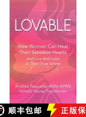 【3-4周达】Lovable: How Women Can Heal Their Sensitive Hearts and Live and Love as Their True Selves [9781942155423]