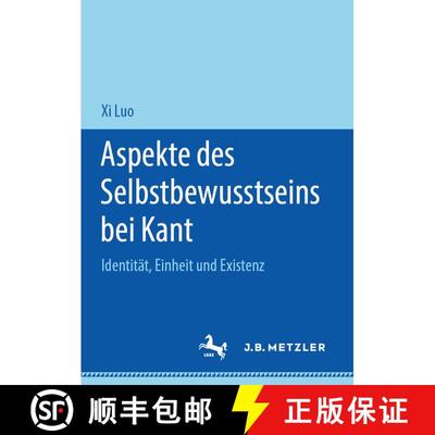 【3-4周达】Aspekte des Selbstbewusstseins bei Kant : Identität, Einheit und Existenz [9783476048363]