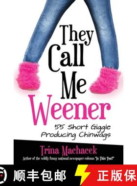 预订 They Call Me Weener: 55 Short Giggle Producing Chinwags [9781737767503]