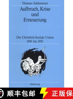 【3-4周达】Aufbruch, Krise und Erneuerung：Die Christlich-Soziale Union 1945 bis 1955 [9783486563665]
