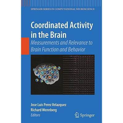 【4周达】Coordinated Activity in the Brain: Measurements and Relevance to Brain Function and Behavior [9780387937960]