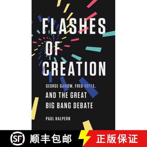 【3-4周达】精装 Flashes of Creation: George Gamow, Fred Hoyle, and the Great Big Bang Debate [9781541673595]