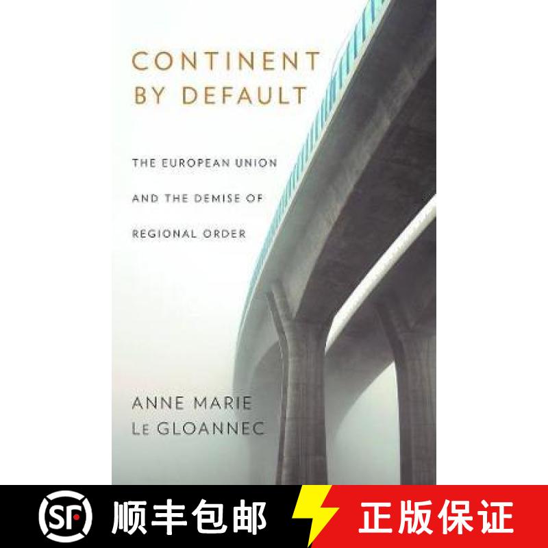 【3-4周达】Continent by Default: The European Union and the Demise of Regional Order [9781501716669]