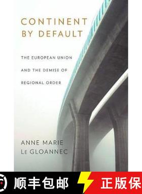 【3-4周达】Continent by Default: The European Union and the Demise of Regional Order [9781501716669]