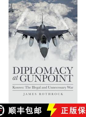 【3-4周达】Diplomacy at Gunpoint: Kosovo: the Illegal and Unnecessary War [9781665703147]