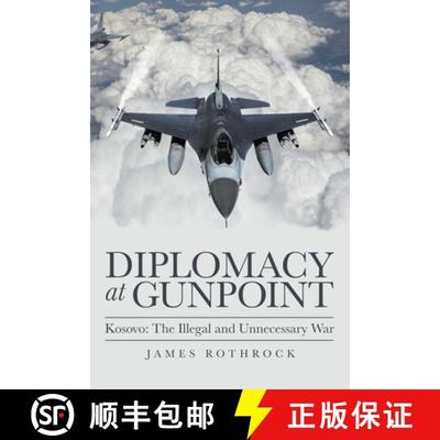 【3-4周达】Diplomacy at Gunpoint: Kosovo: the Illegal and Unnecessary War [9781665703147]