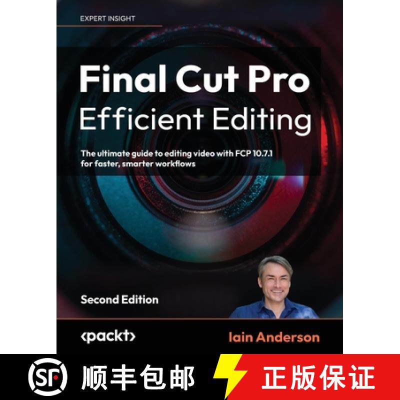 预订 Final Cut Pro Efficient Editing - Second Edition: The ultimate guide to editing video with FCP 1... [9781837631674]