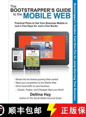 【3-4周达】Bootstrapper's Guide to the Mobile Web: Practical Plans to Get Your Business Mobile in Jus... [9781610350525]