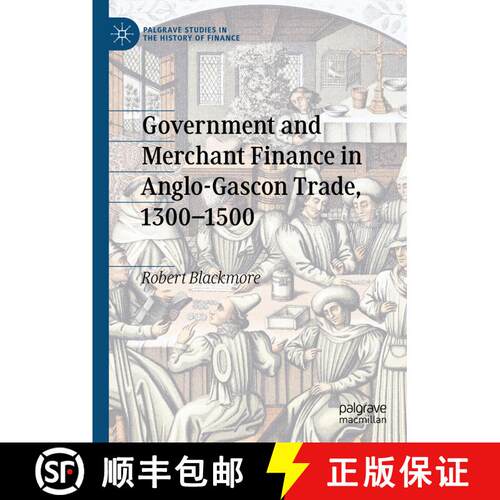 【3-4周达】Government and Merchant Finance in Anglo-Gascon Trade, 1300–1500 [9783030345389]