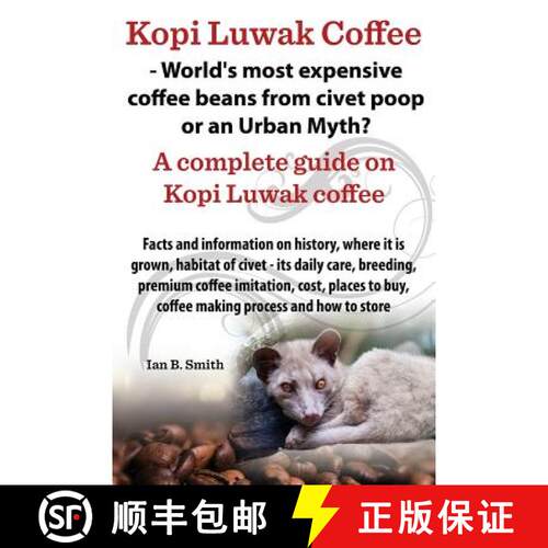 【3-4周达】Kopi Luwak Coffee - World's Most Expensive Coffee Beans from Civet Poop or an Urban Myth? [9780992798710]