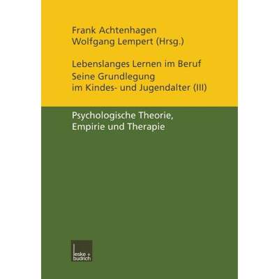 【4周达】Lebenslanges Lernen Im Beruf -- Seine Grundlegung Im Kindes- Und Jugendalter: Band 3: Psycho... [9783810027498]