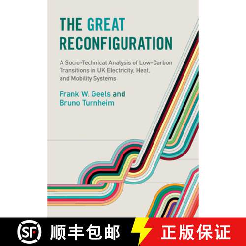 预订 The Great Reconfiguration: A Socio-Technical Analysis of Low-Carbon Transitions in UK Electrici... [9781009198240]