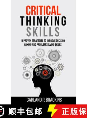 【3-4周达】Critical Thinking Skills: 11 Proven Strategies To Improve Decision Making And Problem Solv... [9781702916264]
