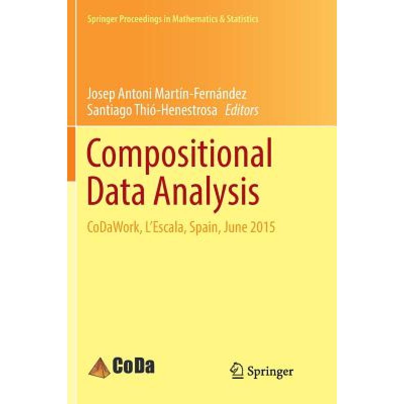 【4周达】Compositional Data Analysis : CoDaWork, L'Escala, Spain, June 2015 [9783319831411] 书籍/杂志/报纸 原版其它 原图主图