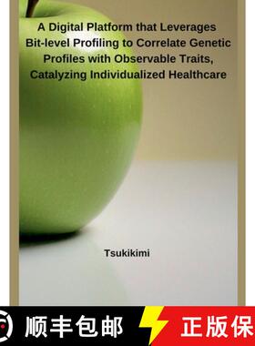 【3-4周达】A Digital Platform that Leverages Bit-level Profiling to Correlate Genetic Profiles with O... [9798230521280]