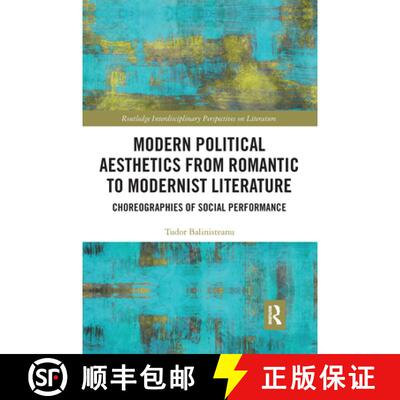 预订 Modern Political Aesthetics from Romantic to Modernist Literature: Choreographies of Social Perf... [9780367666682]