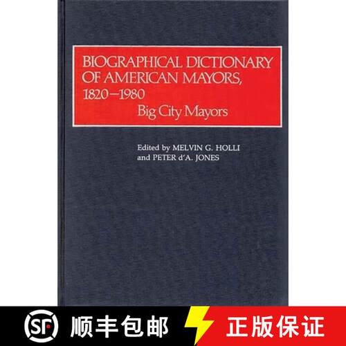 【3-4周达】精装 Biographical Dictionary of American Mayors, 1820-1980: Big City Mayors [9780313211348]