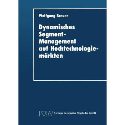 【4周达】Dynamisches Segment-Management Auf Hochtechnologiemärkten [9783824402229]