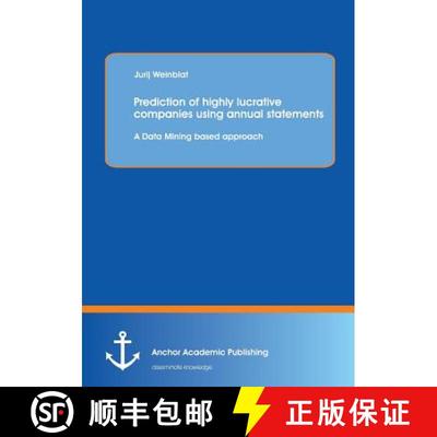 【3-4周达】Prediction of highly lucrative companies using annual statements: A Data Mining based appr... [9783954893041]