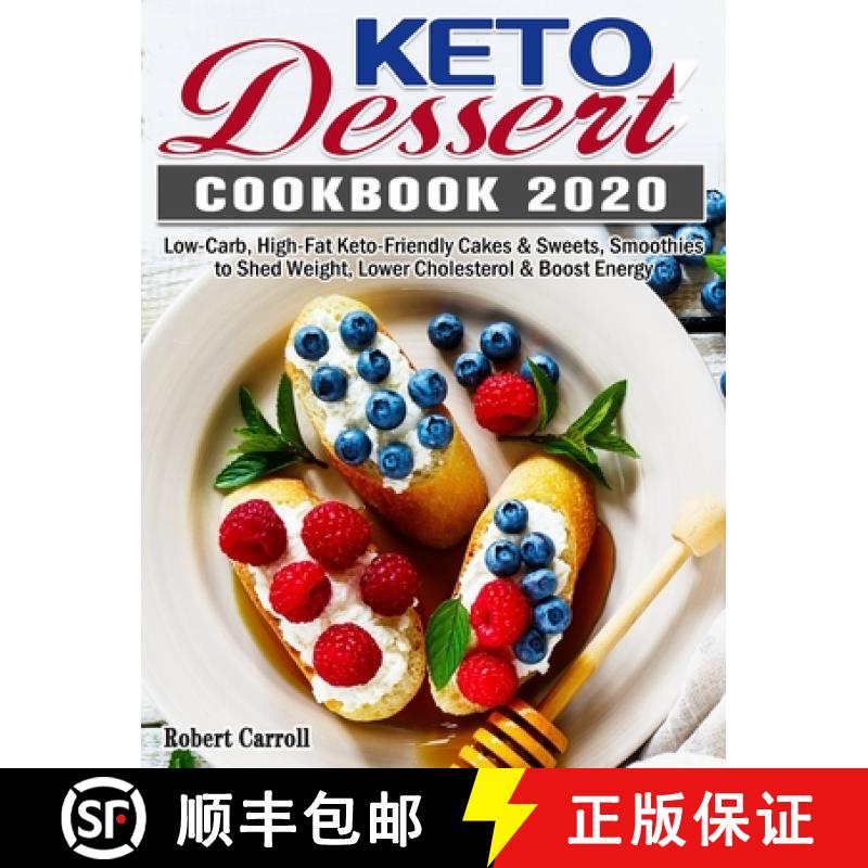 【3-4周达】Keto Dessert Cookbook 2020: Low-Carb, High-Fat Keto-Friendly Cakes & Sweets, Smoothies to ... [9781649844057]